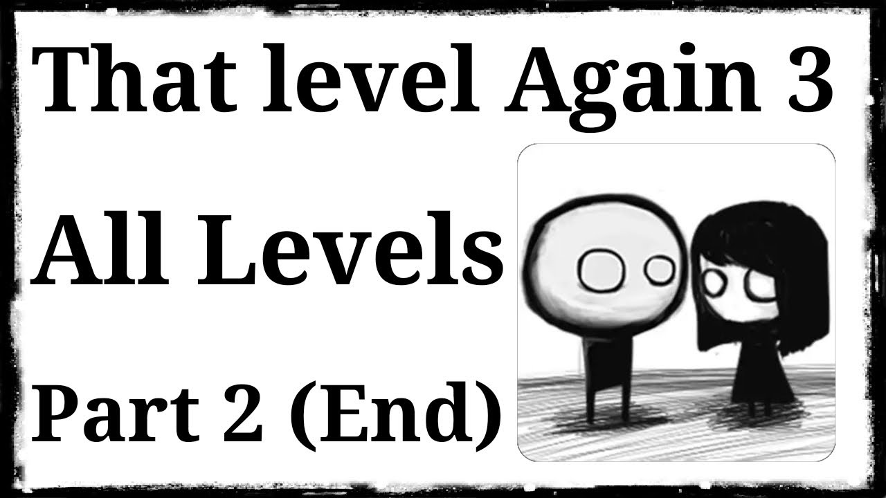 That Level Again 3 Gameplay All Levels 720p (Part2) YouTube