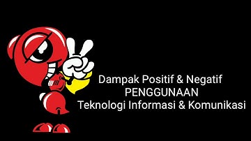 Dampak Positif dan Negatif Penggunaan Teknologi Informasi dan Komunikasi