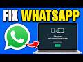 How To Fix WhatsApp Not Working On PC/Laptop