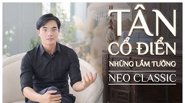 Phong cách TÂN CỔ ĐIỂN Neoclassic – Những yếu tố thiết kế nội thất TIMELESS