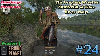 Fishing Planet 24 - S5 | The Grayling Wrestler MONSTER of Tiber River, Italy