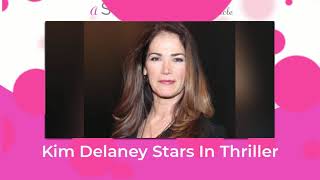 General Hospital Star Kim Delaney Stars in a Lifetime Thriller Net Worth