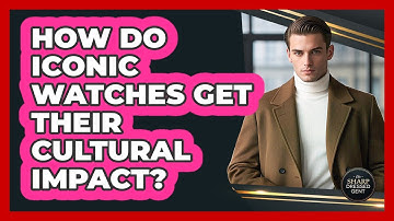 How Do Iconic Watches Get Their Cultural Impact? - The Sharp Dressed Gent