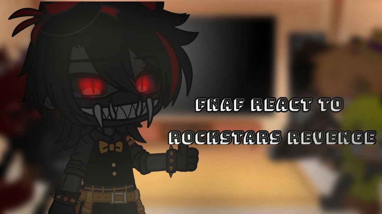 ✨ Fnaf 4 React to Rockstars Revenge ✨ | FNAF