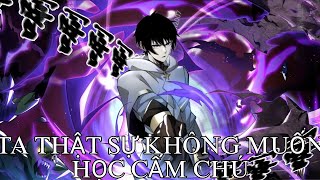 (CHAP - 35) TA THẬT SỰ KHÔNG MUỐN HỌC CẤM CHÚ (KỂ TRUYỆN)