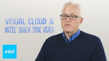 Under the Hood: Visual Cloud and Emerging Video Use Cases | Intel Business