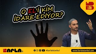 O Eli Kim İdare Ediyor? - Lüb - Barla İstanbul