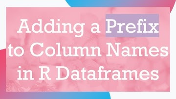 Adding a Prefix to Column Names in R Dataframes