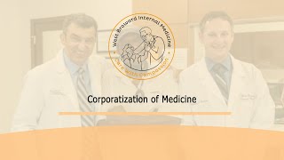 Why Corporatization of Medicine Is Not Good For The Patient.