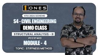S4 KTU 2024 SCHEME | STRUCTURAL ANALYSIS 2 | MODULE 4 | STIFFNESS METHOD | DEMO CLASS | ONES