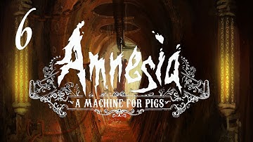 Amnesia: A Machine for Pigs - Part 6 - COME HERE LITTLE PIGGY - Walkthrough Let