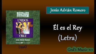 Miniatura de vídeo de "Él es el Rey - Jesús Adrián Romero (Letra)"