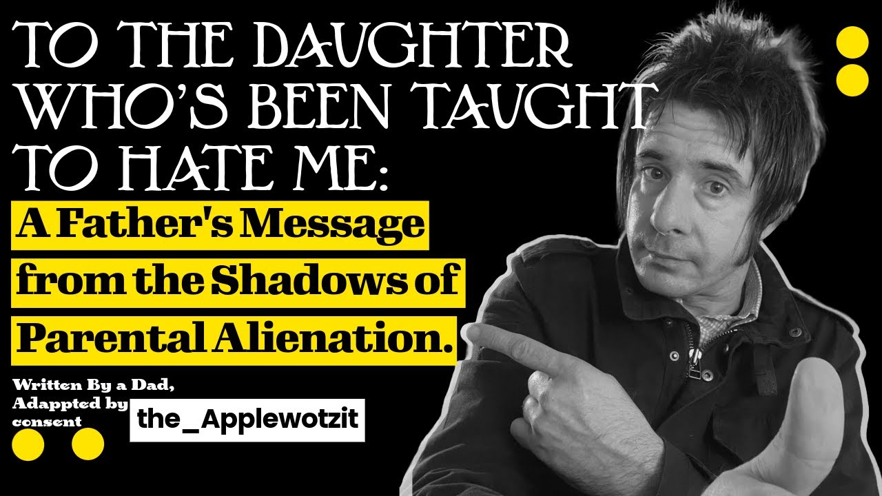 TO THE DAUGHTER WHO'S BEEN TAUGHT TO HATE | A Dad's Message from the Shadows of Parental Alienation