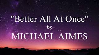 MICHAEL AIMES - Better All At Once (unreleased) (Lyric Video)
