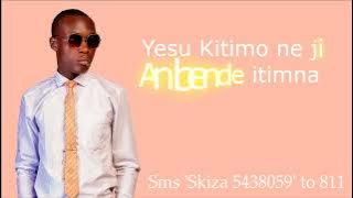 Yesu kitimone ji by Hanningtone Omondi send 'Skiza 69318042' to 811