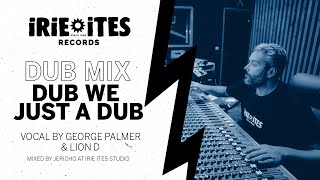 Irie Ites &amp; George Palmer &amp; Lion D - Dub We Just A Dub