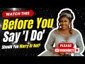 Should You Marry Or Not | Do This Before You Say I Do