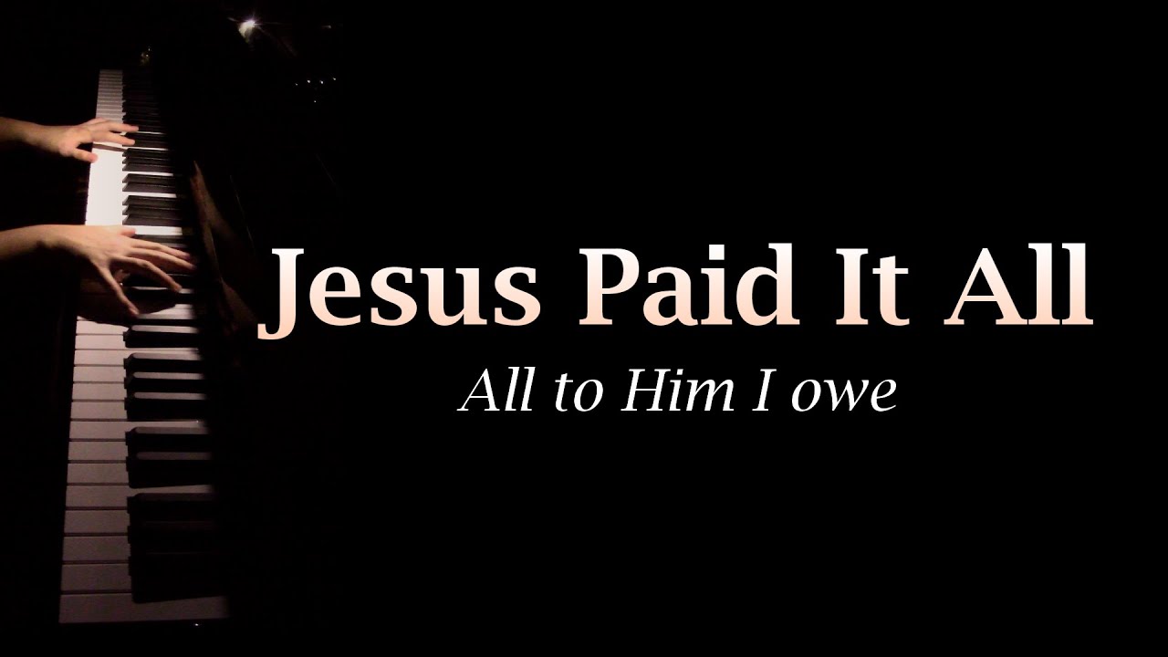 Jesus Paid It All Hymn Piano With Lyrics YouTube Jesus paid it all hymn piano with lyrics youtube