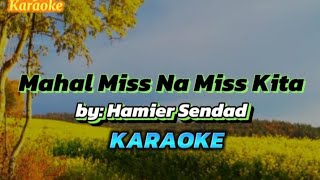 Mahal Miss Na Miss Kita (Karaoke Version) by: Hamier Sendad