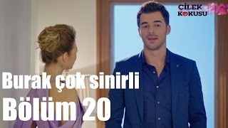 Çilek Kokusu 20. Bölüm - Burak Çok Sinirli