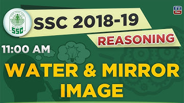 Water & Mirror Image | SSC  2018 - 19 | Reasoning | 11:00 AM