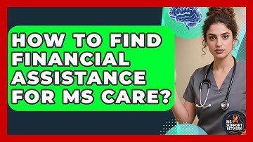 How To Find Financial Assistance For MS Care? - MS Support Network