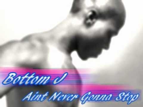 Bottom J - "Ain't Never Gonna Stop" (Lyrics, HQ)