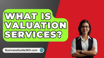 What Is Valuation Services? - BusinessGuide360.com