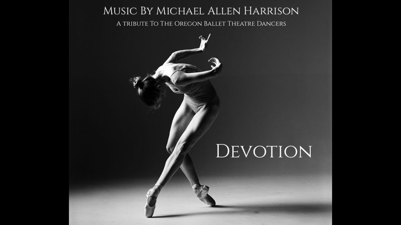 Watch Devotion - Music By Michael Allen Harrison - Oregon Ballet Theatre Dancers on YouTube Watch Devotion - Music By Michael Allen Harrison - Oregon Ballet Theatre Dancers on YouTube