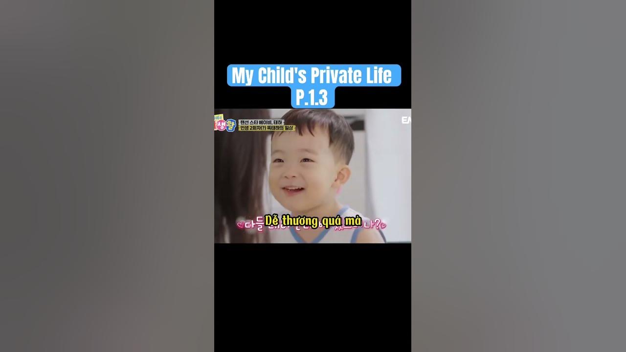 [VIETSUB] TEAHA BABY- My child's Private Life 1.3