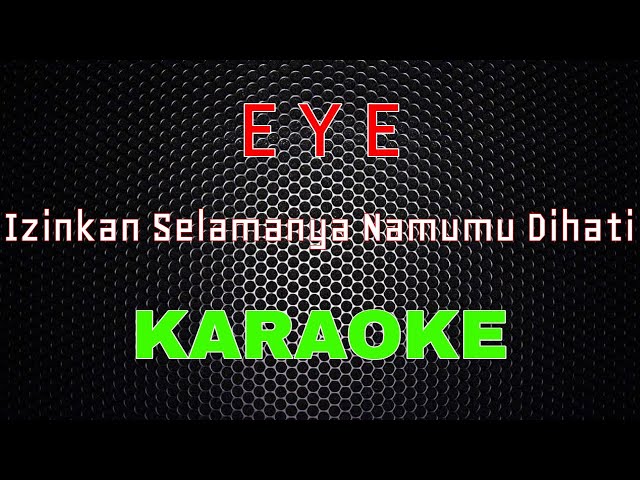 EYE - Izinkan Selamanya Namamu Dihati [Karaoke] | LMusical class=
