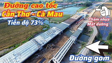Tiếp tục thảm betong nhựa cao tốc Cần Thơ - Cà Mau, tiến độ đạt hơn 73% cuối tháng 3/2025