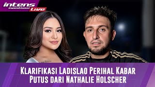 LIVE! Diisukan Putus Dengan Nathalie Holscher, Ini Jawaban Tegas Ladislao