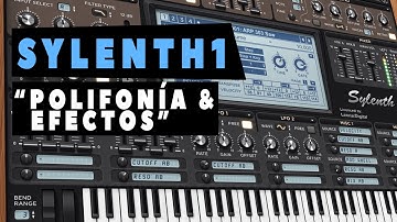 SYLENTH1 - Cómo usarlo desde 0 - Capítulo 6 - "Polifonía y Efectos"
