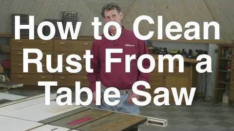 How to Clean Rust From a Table Saw