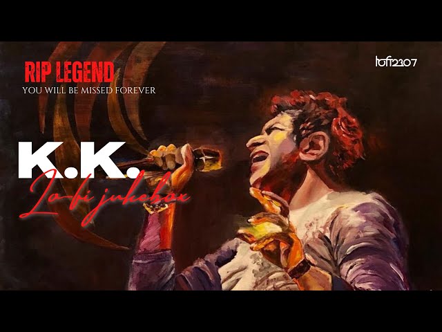 Best of K.K. (Lo-fi Jukebox) | Lo-fi 2307 | Tribute to K.K. | Bollywood Lofi | 25min hindi lofi class=