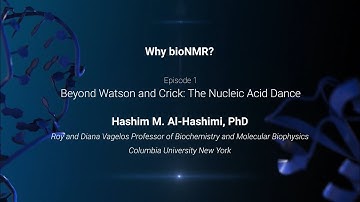 Episode 1 - Beyond Watson & Crick: The Nucleic Acid Dance | Why BioNMR? | With Hashim M. Al-Hashimi