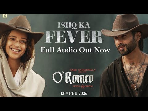 O’Romeo: Ishq Ka Fever Full Audio | Shahid Kapoor, Triptii Dimri |Gulzar | Arijit Singh
