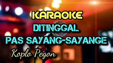 KARAOKE DITINGGAL PAS SAYANG SAYANGE