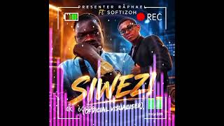 SIWEZI - PRESENTER RAPHAEL MB  ft  SOFTIZOH ( VISUALISER)