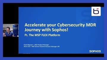 [Webinar] Accelerate your Cybersecurity MDR Journey with Sophos! Ft. the powerful MSP FLEX Platform