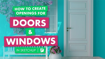 How to Create Openings for Doors and Windows in Sketchup
