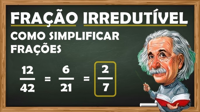 SIMPLIFICAÇÃO DE FRAÇÕES. FRAÇÃO IRREDUTÍVEL!! 