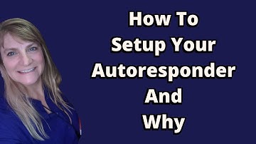 How To Setup Your Autoresponder and WHY