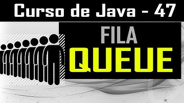 Queue, filas em Java [Queue] - Curso de Java - Aula 47