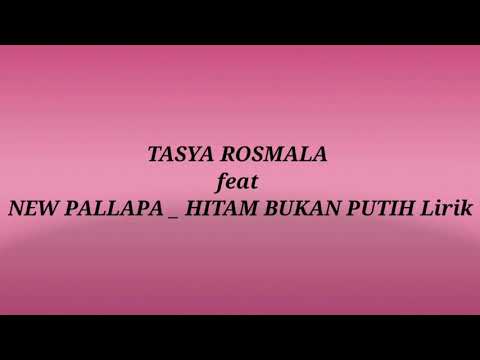 HITAM BUKAN PUTIH Tasya Rosmala NEW PALLAPA WINONG