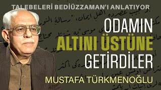 Odamin Altini Üstüne Geti̇rdi̇ler Talebeleri Bediüzzamanı Anlatıyor Mustafa Türkmenoğlu