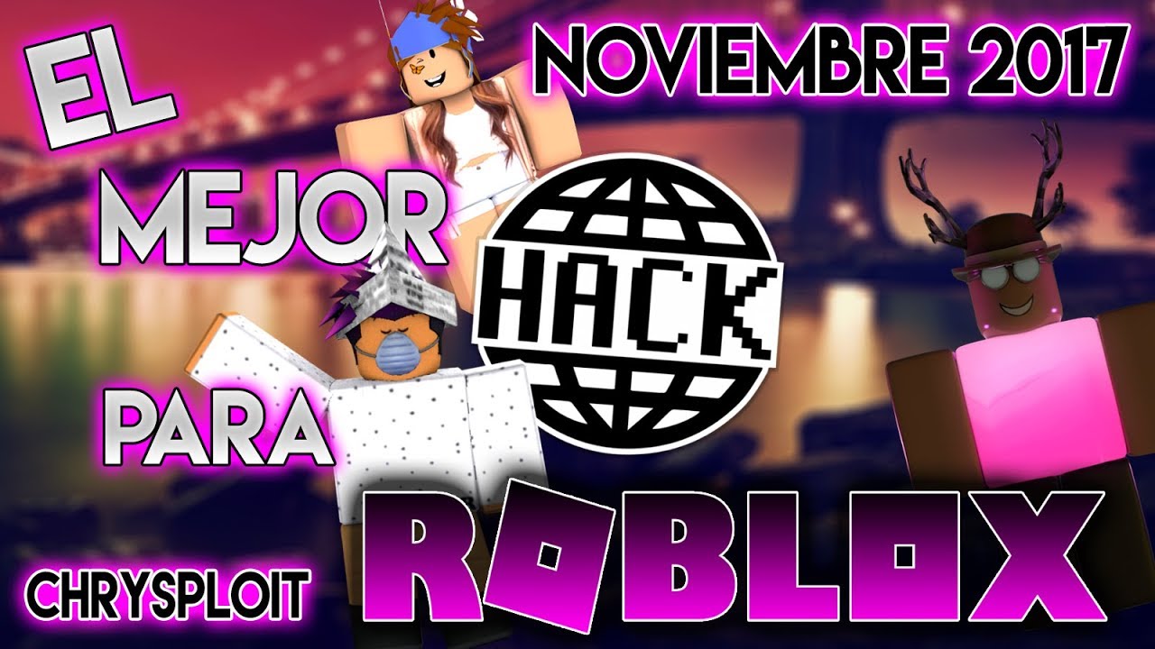 El Mejor H4ck Para Roblox Noviembre 2017 Tutorial Youtube - el mejor hack de roblox para traspasar paredesdy