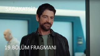 Sadakatsi̇z 19 Bölüm Fragmani