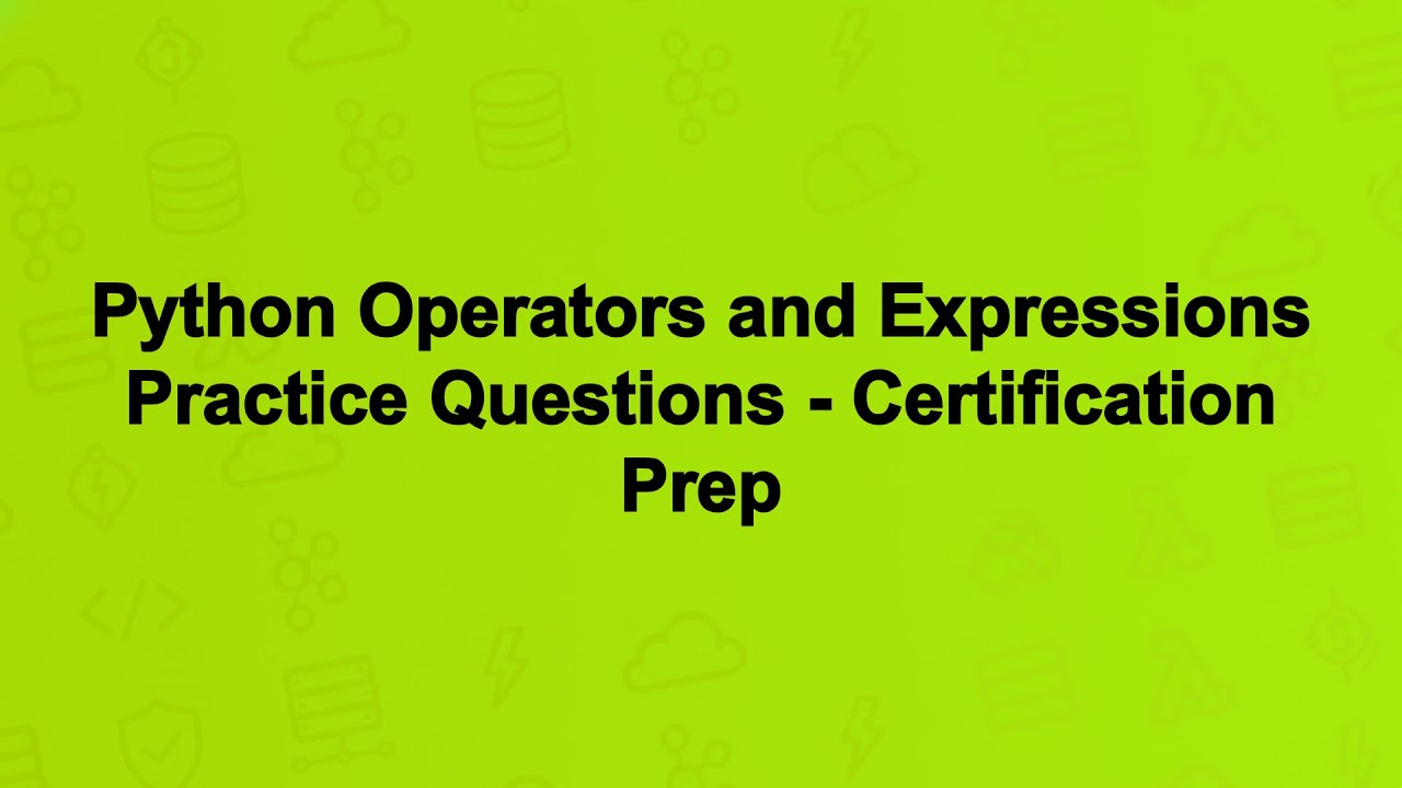 Python Operators and Expressions Practice Questions - Certification ...